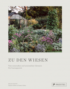 Zu den Wiesen: Vom naturnahen und artenreichen Gärtnern. Ein Gartenporträt. Zu den Wiesen: Vom naturnahen und artenreichen Gärtnern. Ein Gartenporträt.